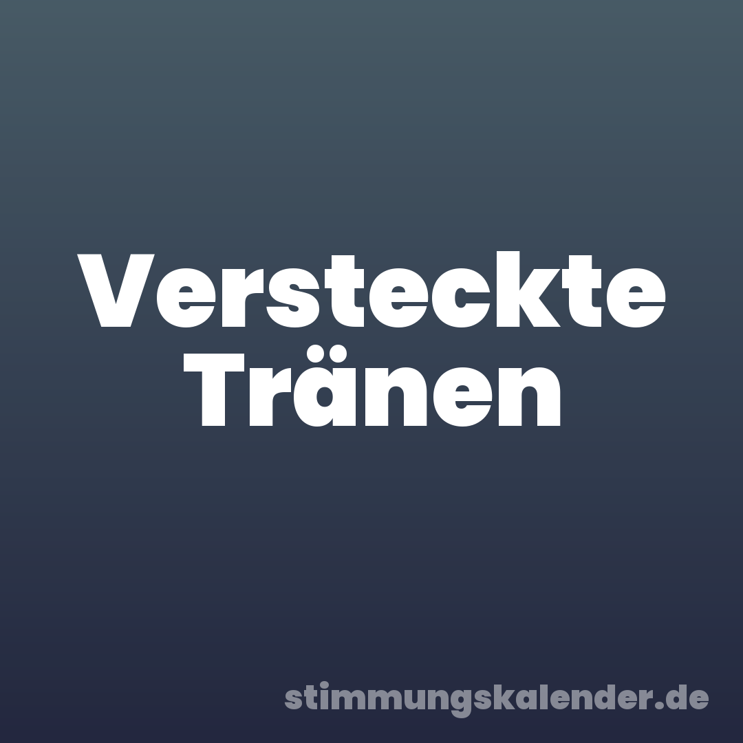 Versteckte Tränen