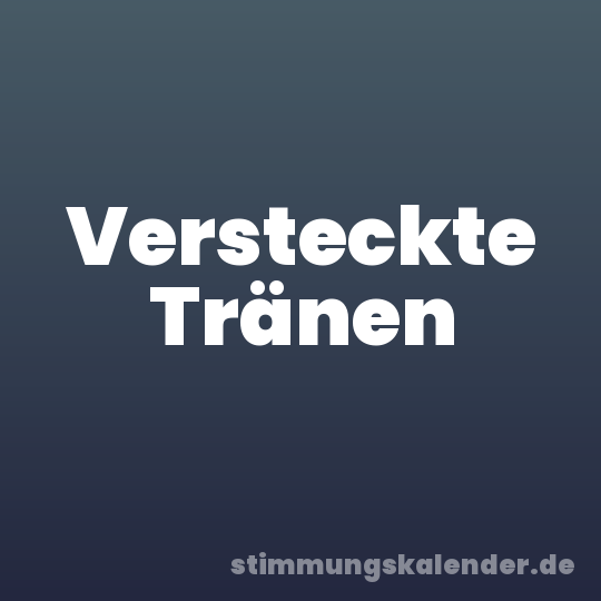 Versteckte Tränen