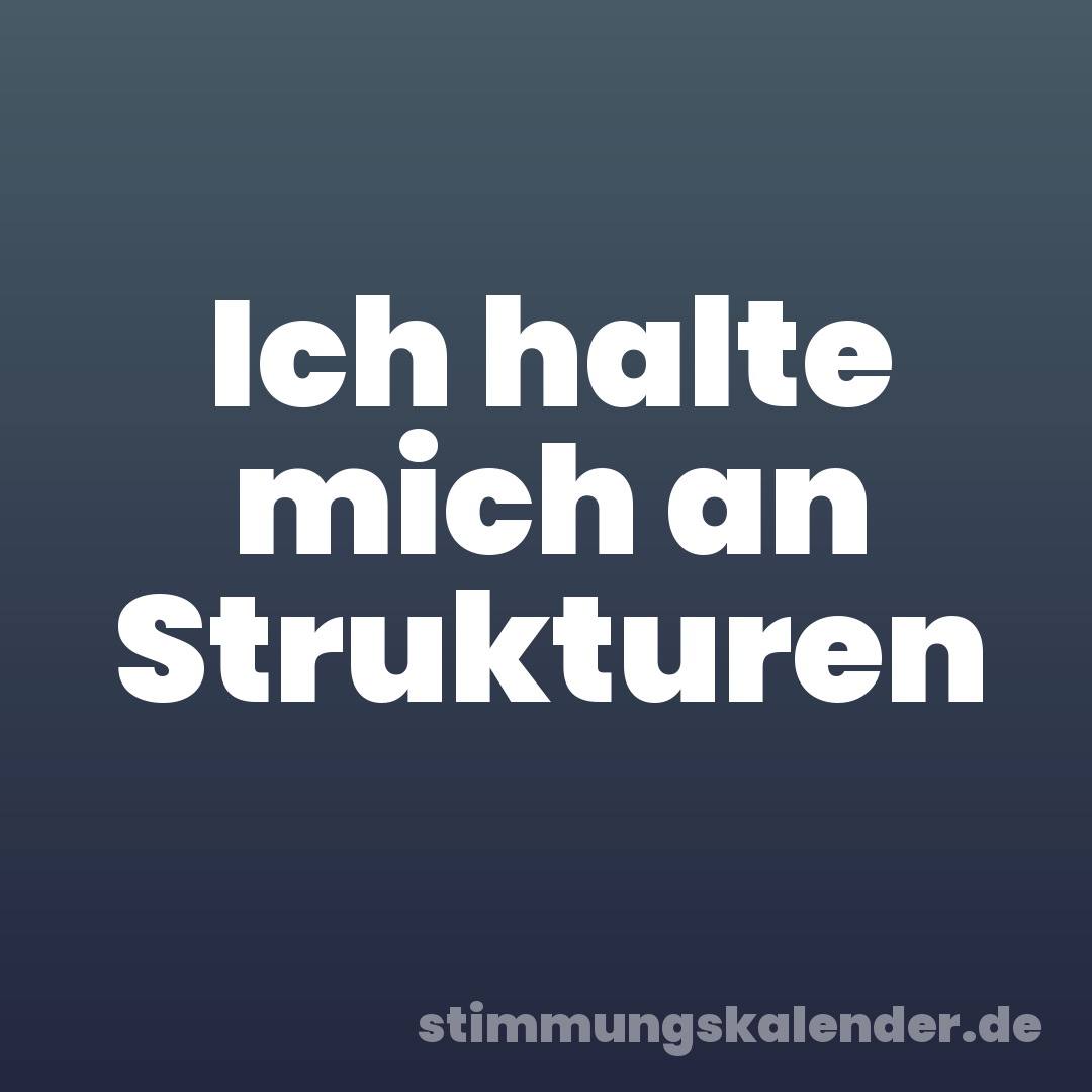 Ich halte mich an Strukturen