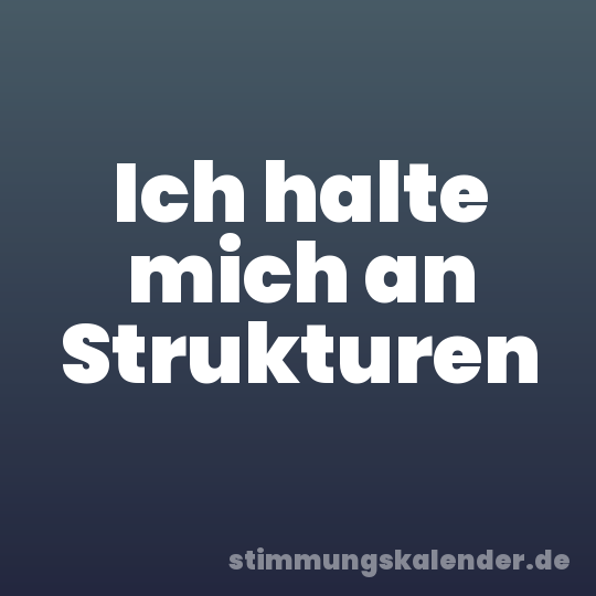 Ich halte mich an Strukturen