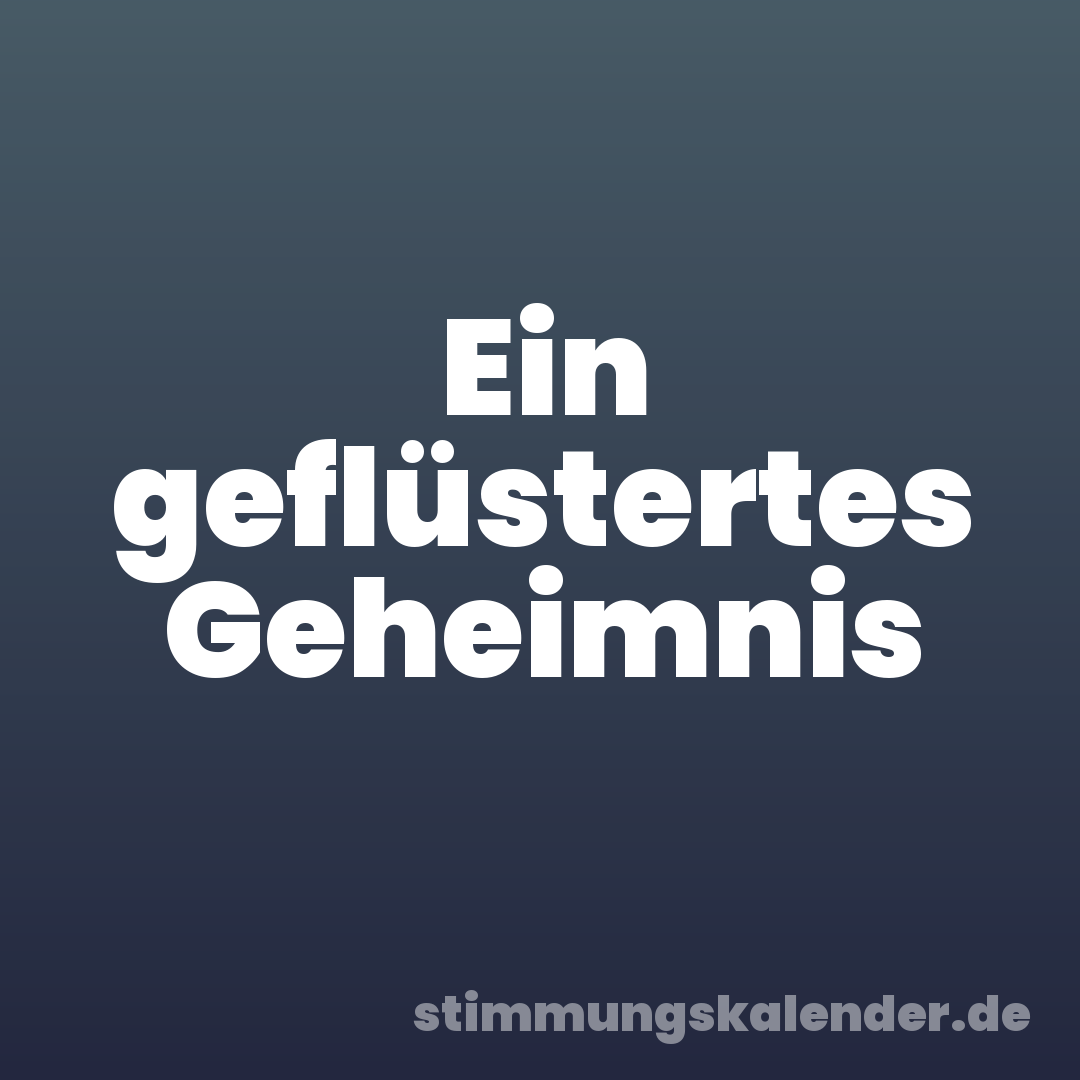 Ein geflüstertes Geheimnis