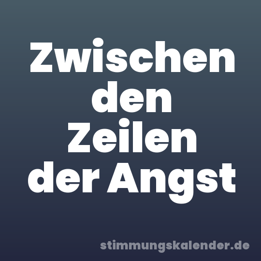 Zwischen den Zeilen der Angst