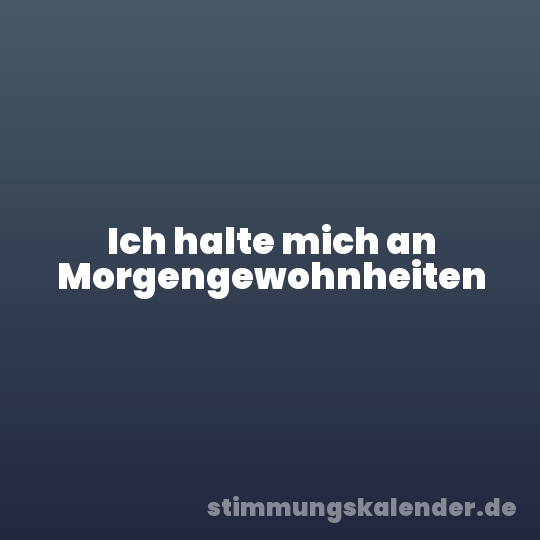 Ich halte mich an Morgengewohnheiten
