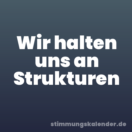 Wir halten uns an Strukturen