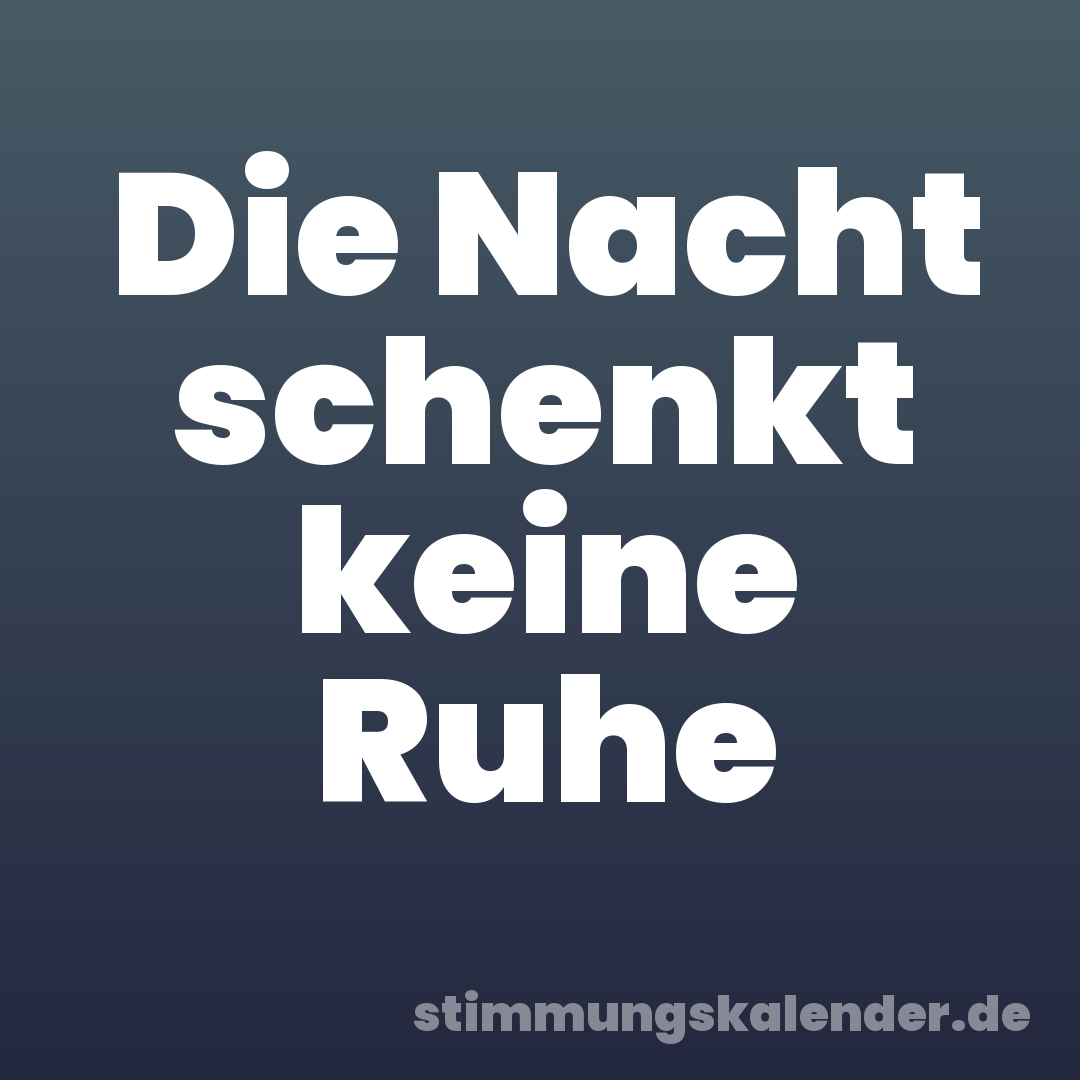 Die Nacht schenkt keine Ruhe