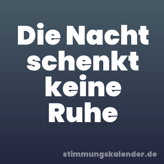 Die Nacht schenkt keine Ruhe