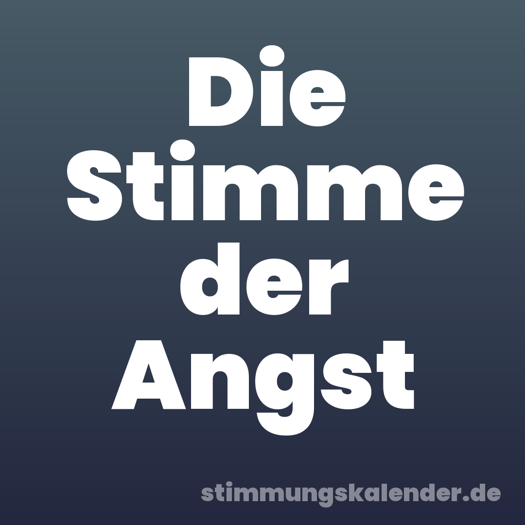 Die Stimme der Angst