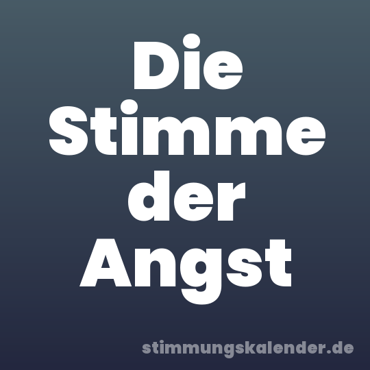 Die Stimme der Angst