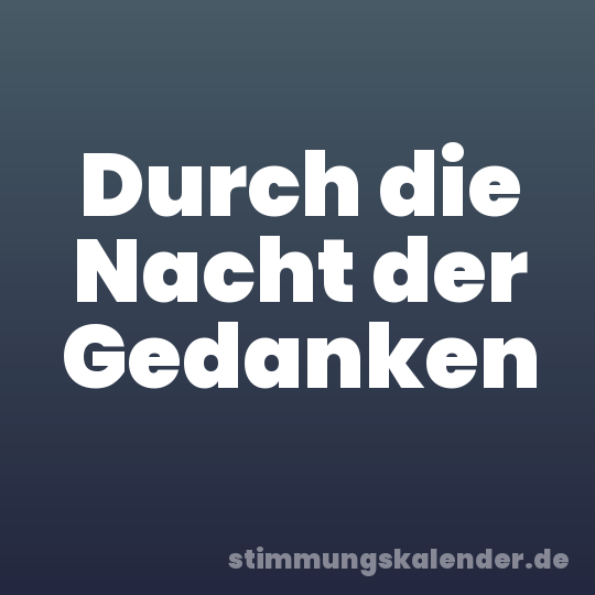 Durch die Nacht der Gedanken