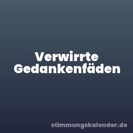 Verwirrte Gedankenfäden