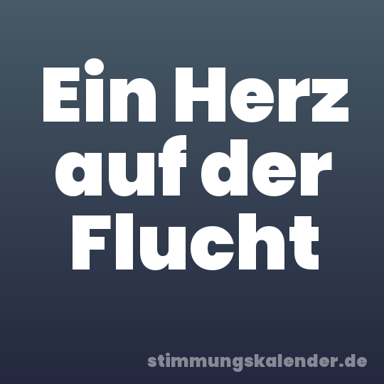 Ein Herz auf der Flucht