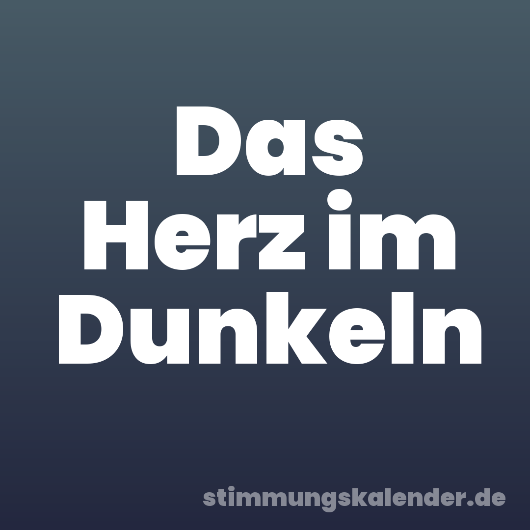 Das Herz im Dunkeln