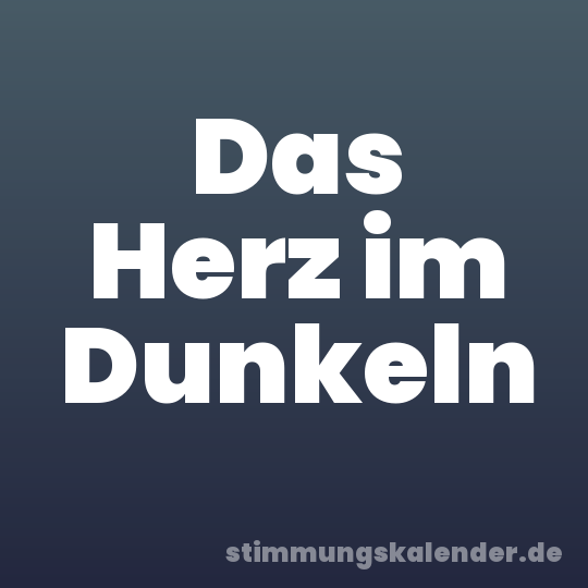 Das Herz im Dunkeln