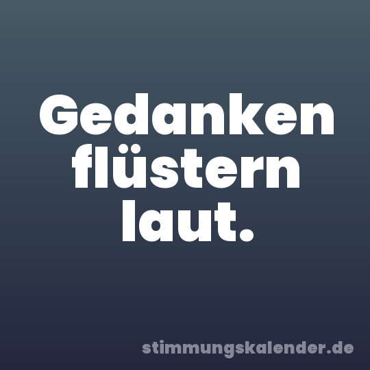 Gedanken flüstern laut.