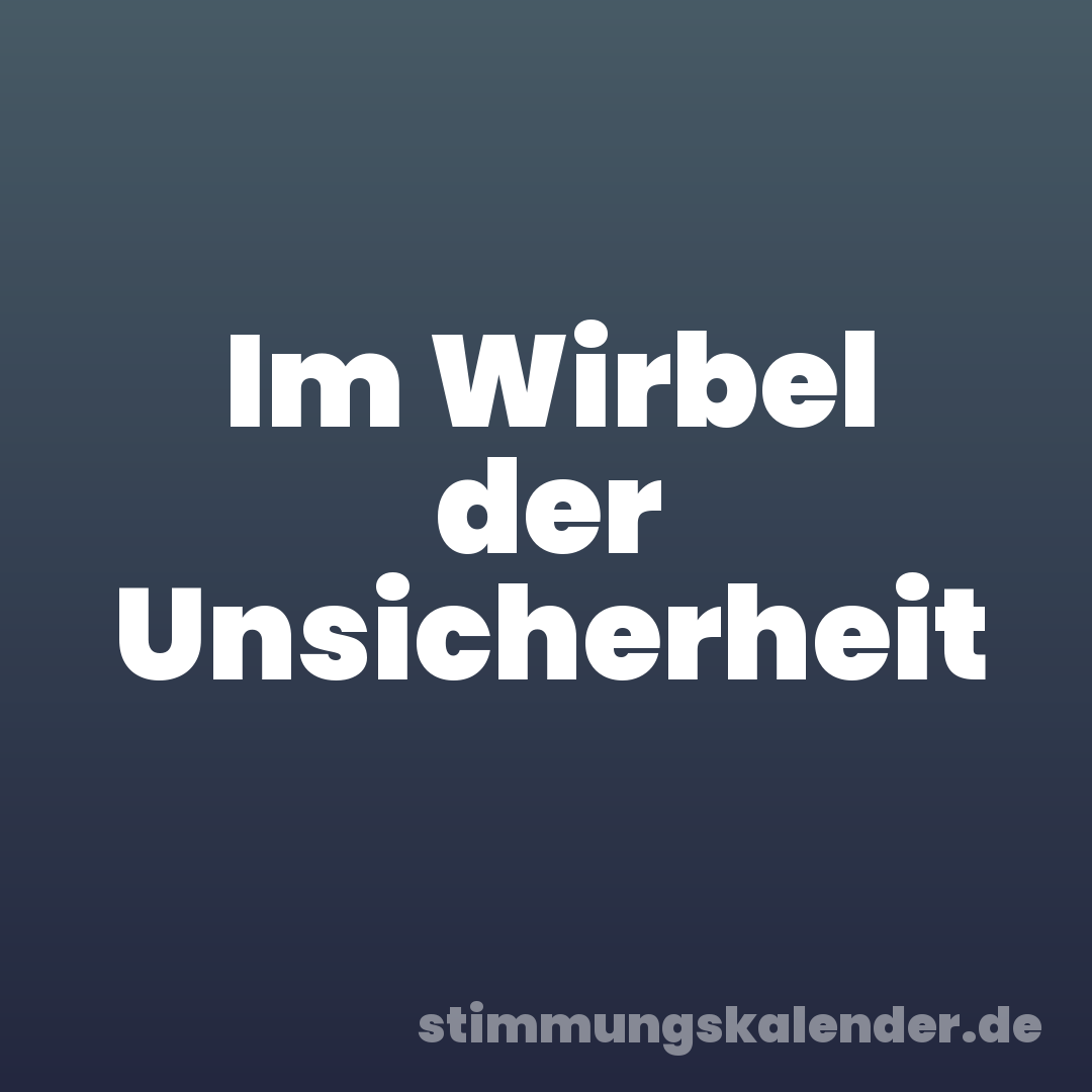 Im Wirbel der Unsicherheit
