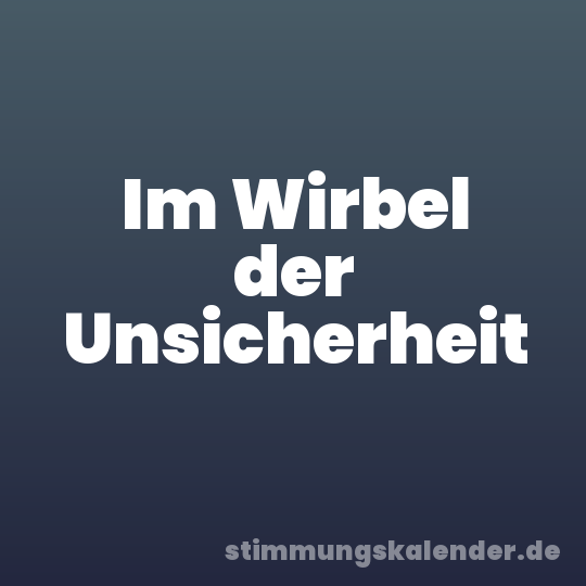 Im Wirbel der Unsicherheit