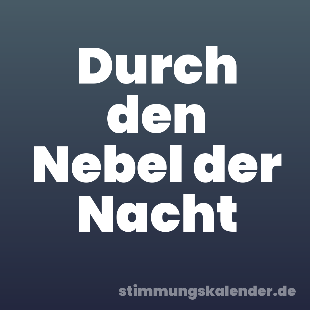 Durch den Nebel der Nacht
