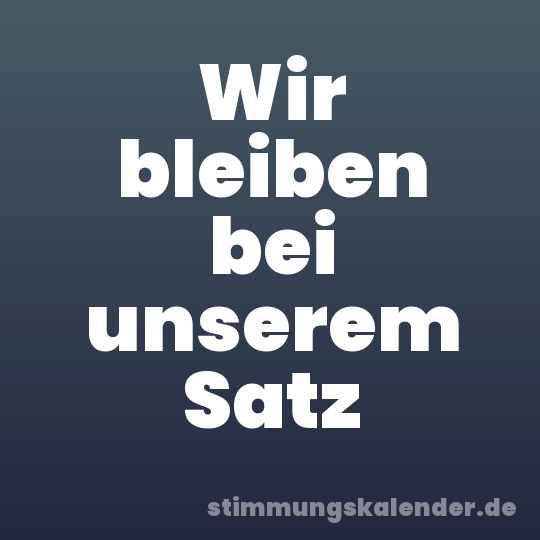 Wir bleiben bei unserem Satz