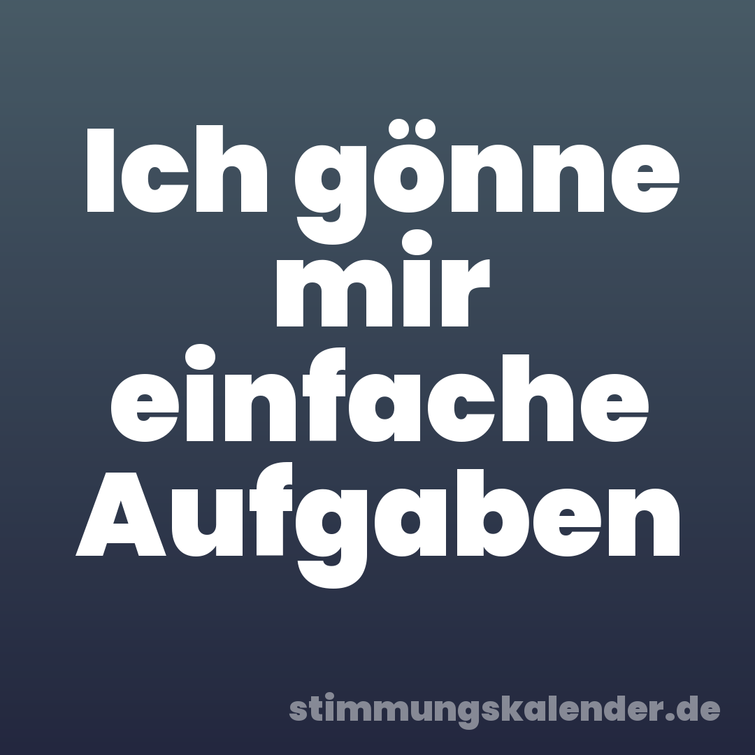 Ich gönne mir einfache Aufgaben