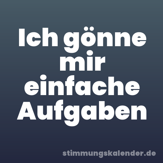 Ich gönne mir einfache Aufgaben