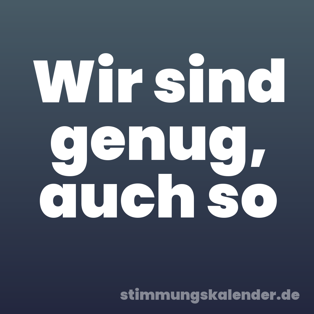 Wir sind genug, auch so