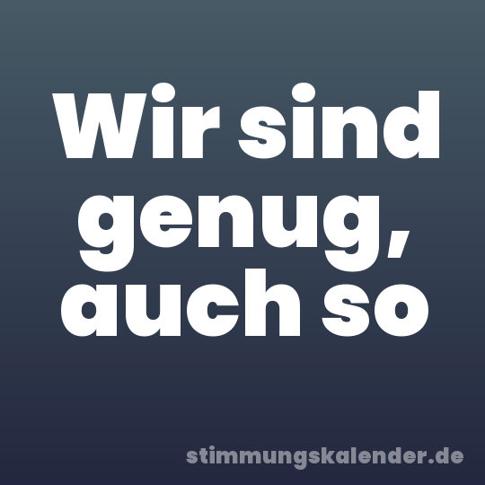 Wir sind genug, auch so