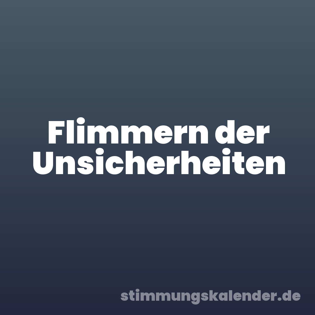 Flimmern der Unsicherheiten