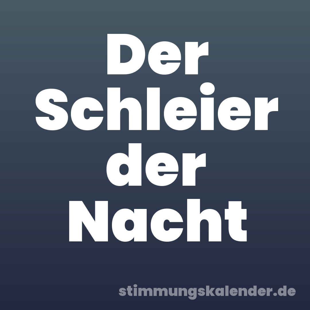 Der Schleier der Nacht