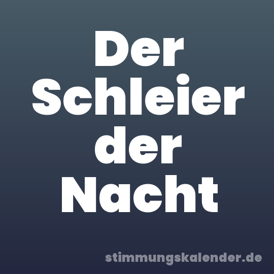 Der Schleier der Nacht