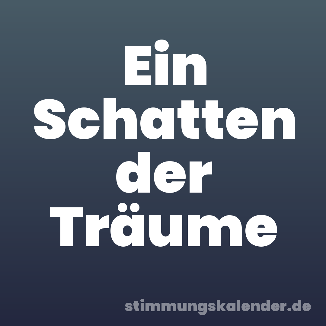 Ein Schatten der Träume