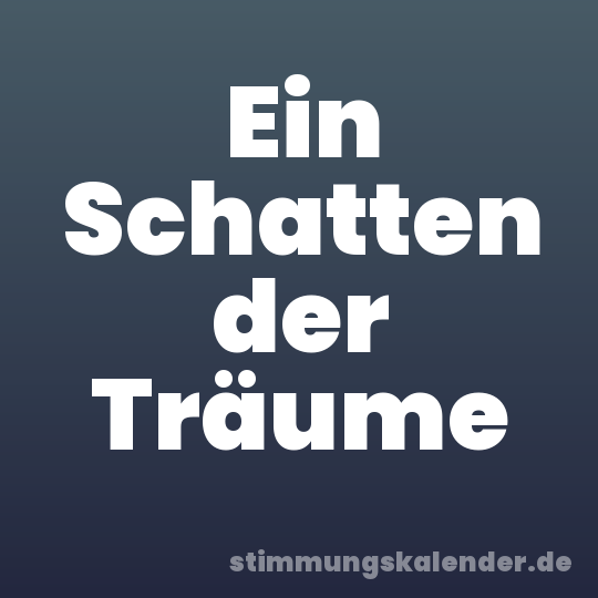 Ein Schatten der Träume