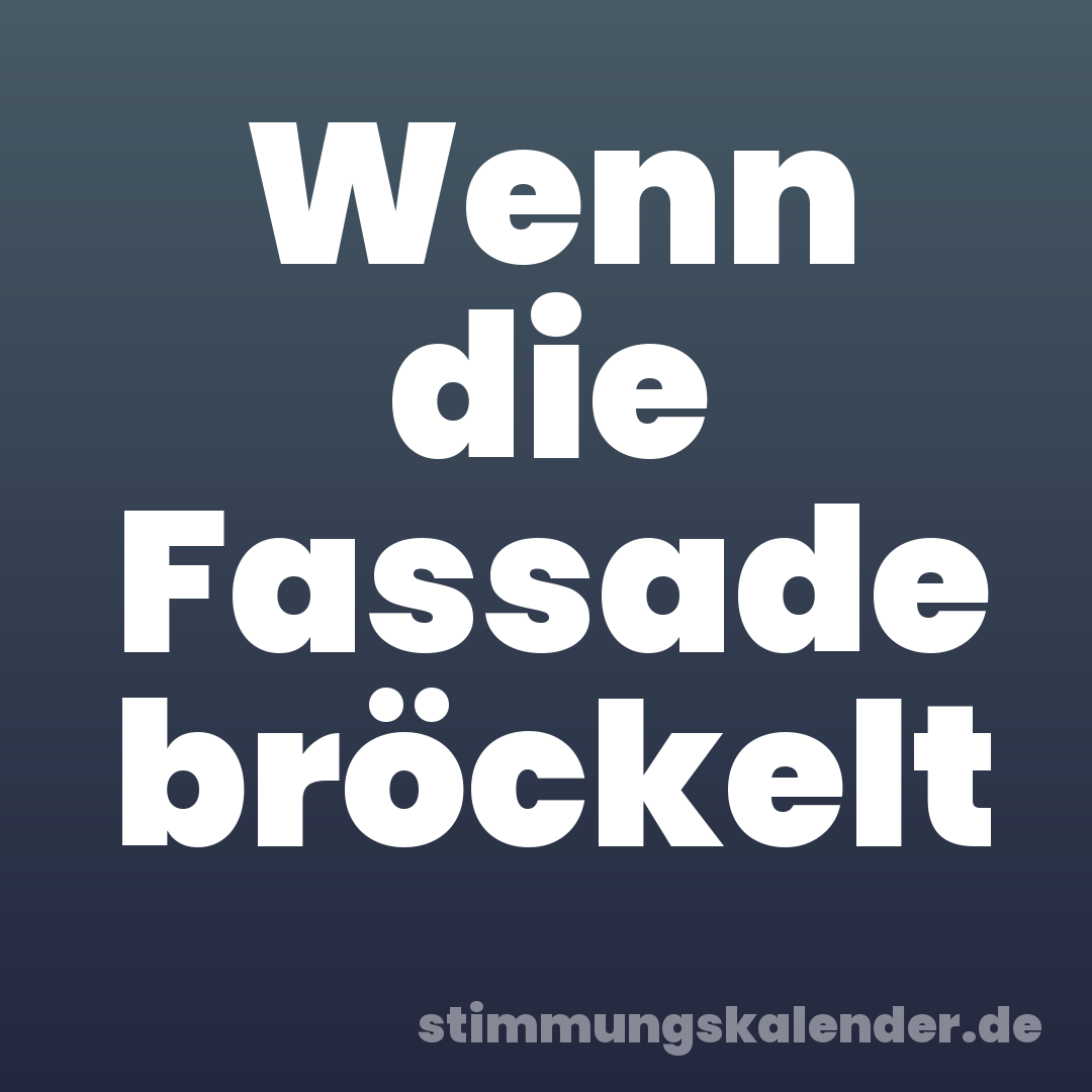 Wenn die Fassade bröckelt