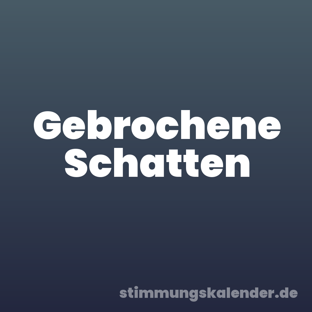 Gebrochene Schatten