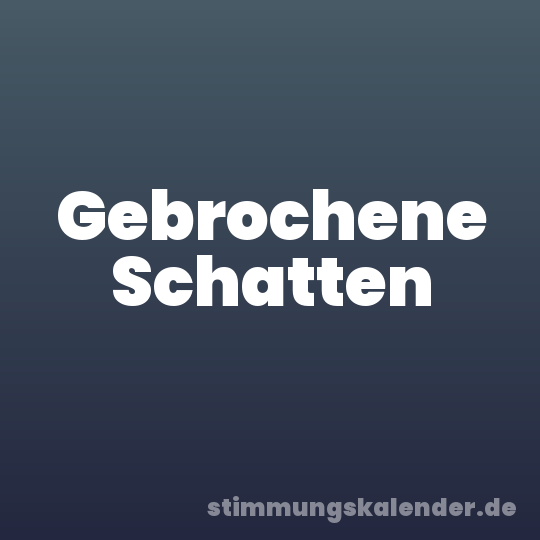Gebrochene Schatten