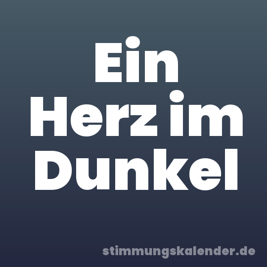 Ein Herz im Dunkel