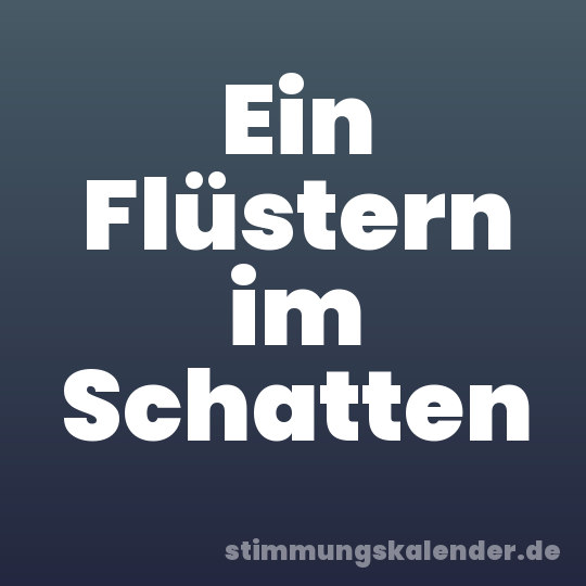 Ein Flüstern im Schatten