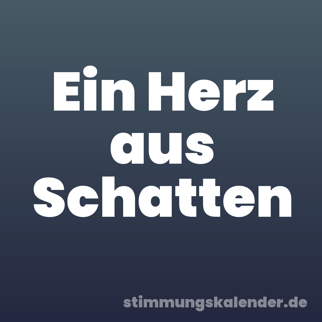 Ein Herz aus Schatten