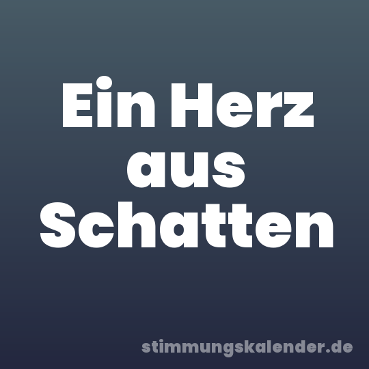 Ein Herz aus Schatten