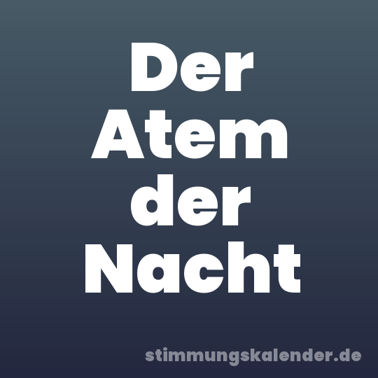 Der Atem der Nacht