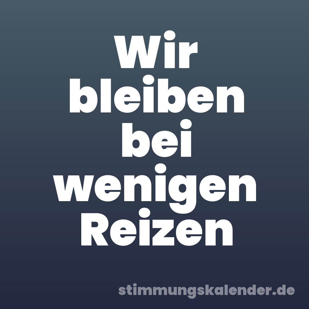 Wir bleiben bei wenigen Reizen