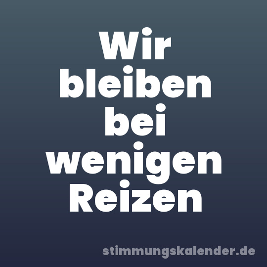 Wir bleiben bei wenigen Reizen