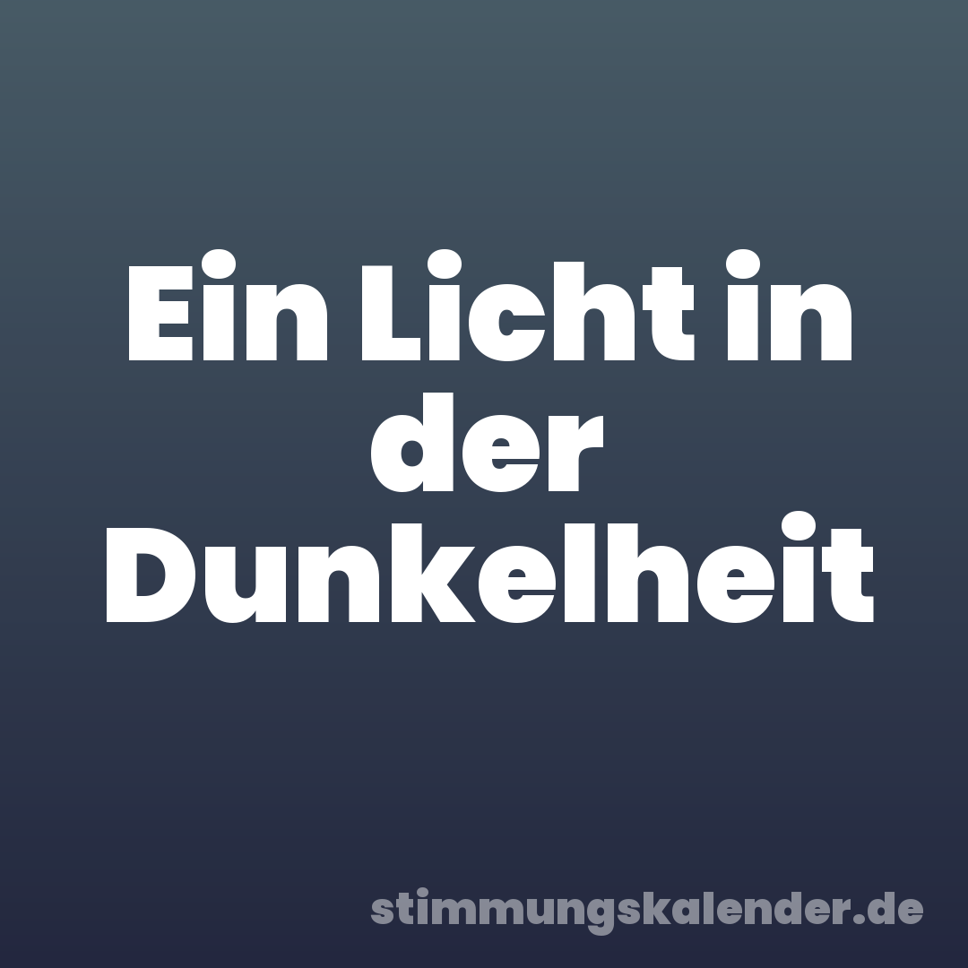 Ein Licht in der Dunkelheit