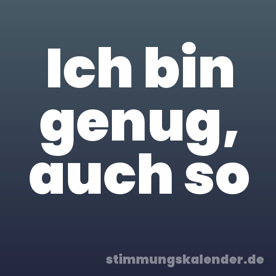 Ich bin genug, auch so