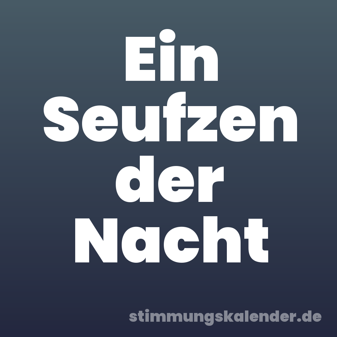 Ein Seufzen der Nacht