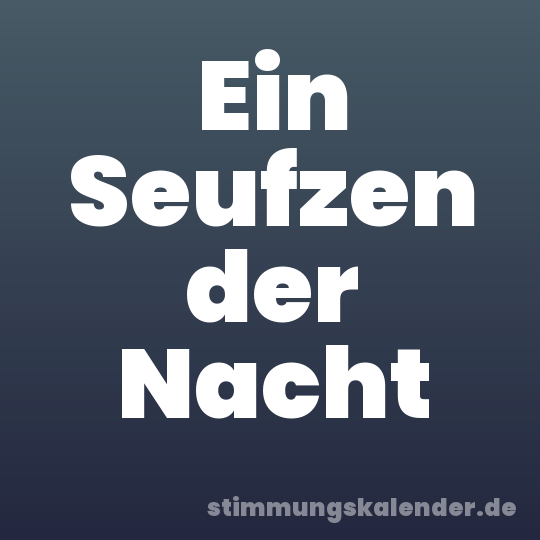 Ein Seufzen der Nacht