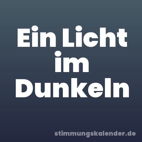 Ein Licht im Dunkeln