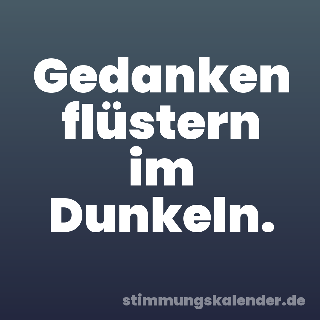 Gedanken flüstern im Dunkeln.