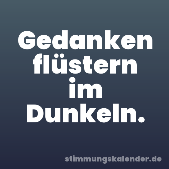 Gedanken flüstern im Dunkeln.