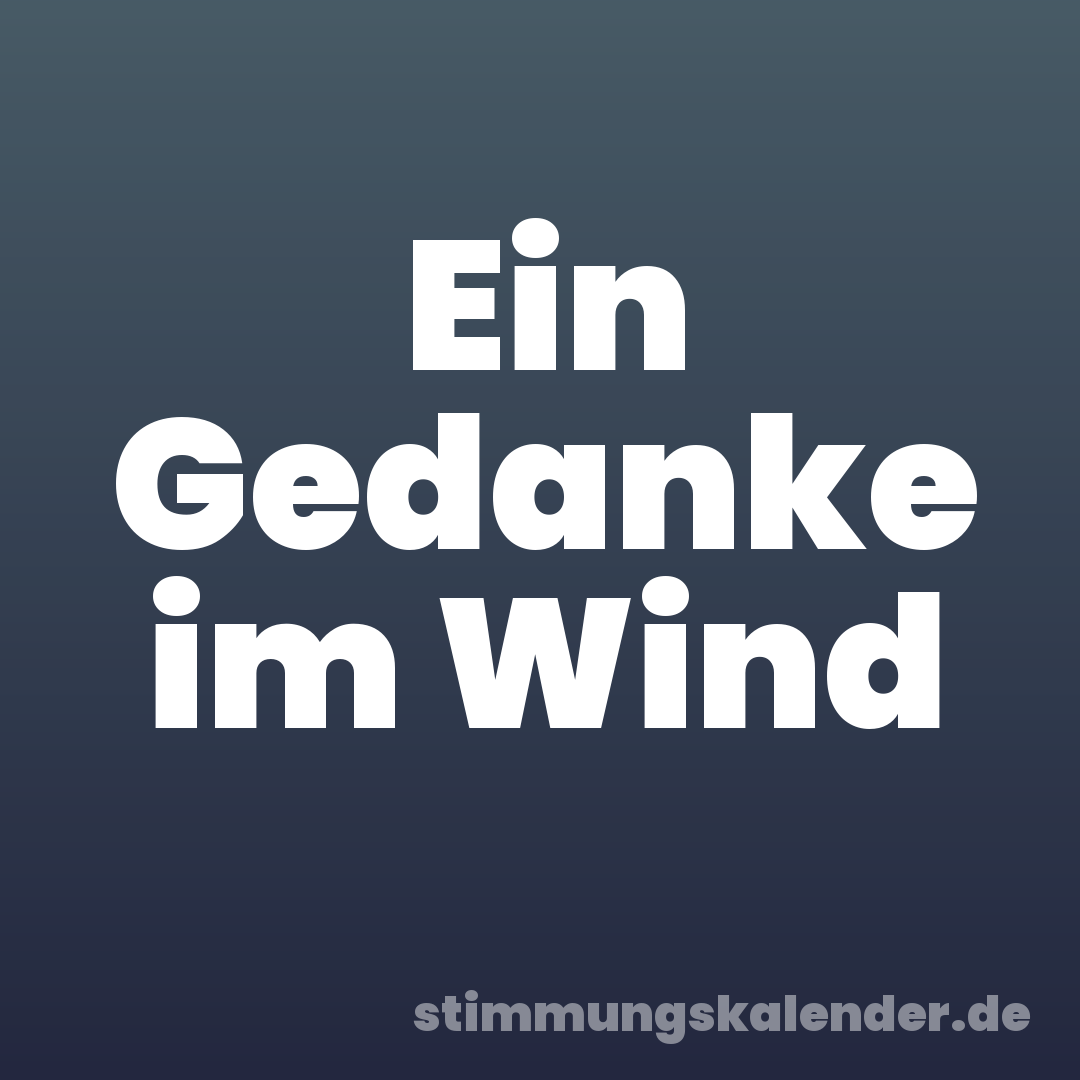 Ein Gedanke im Wind