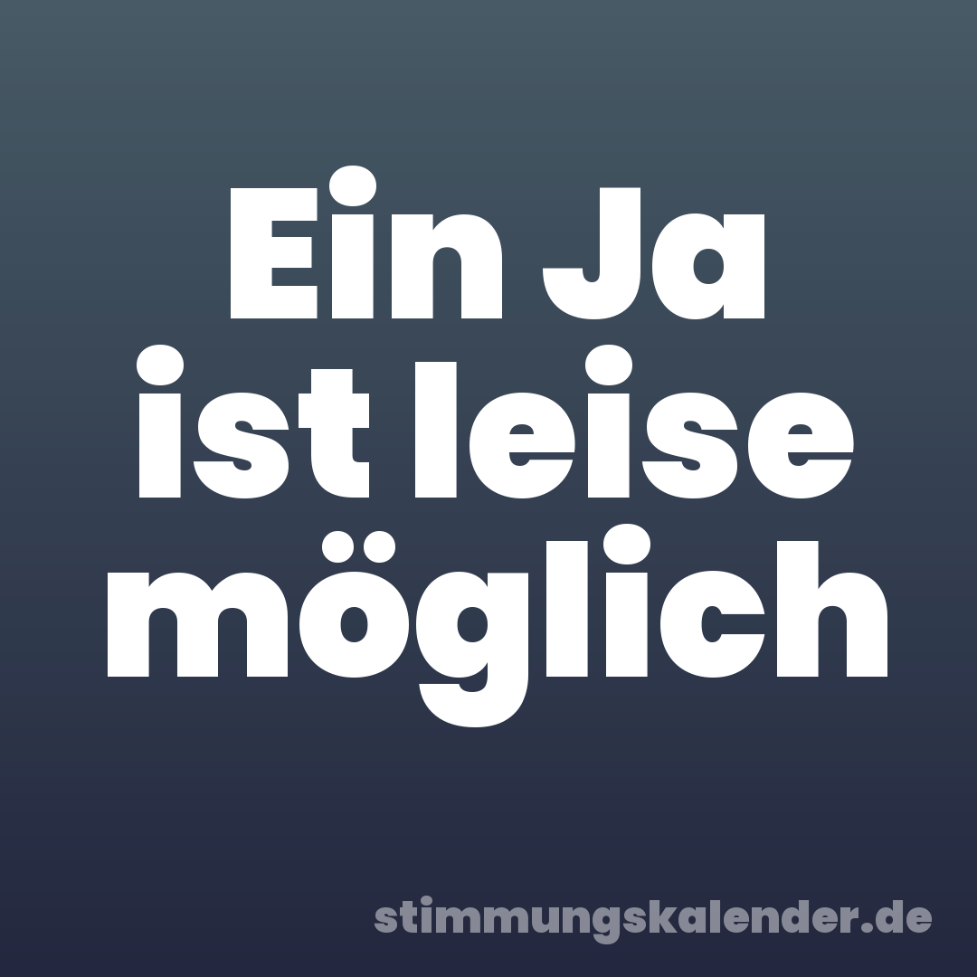 Ein Ja ist leise möglich